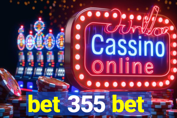 bet 355 bet